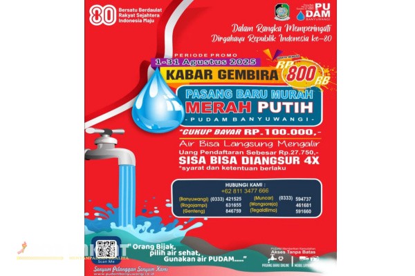 Banyuwangi, Obor Rakyat – Dalam rangka memeriahkan Hari Ulang Tahun (HUT) ke-80 Kemerdekaan Republik Indonesia, Perusahaan Umum Daerah Air Minum (PUDAM) Kabupaten Banyuwangi menghadirkan promo spesial biaya pemasangan baru dengan harga MURAH. Promo ini berlaku selama bulan Agustus 2025, mulai tanggal 1 hingga 31 Agustus 2025.
