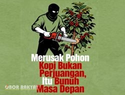 Merusak Pohon Kopi Bukan Perjuangan, Itu Membunuh Masa Depan