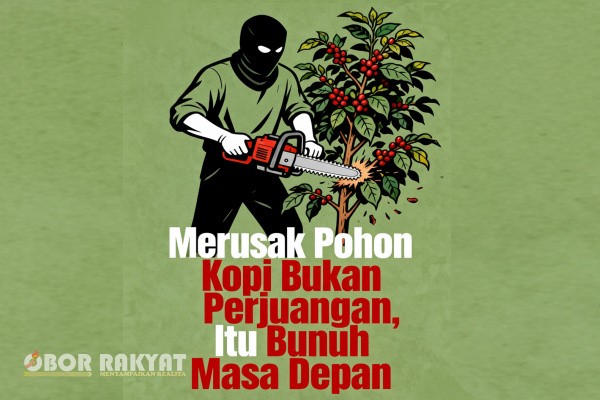 Perusakan pohon kopi yang belakangan terjadi di sejumlah sentra perkebunan bukan sekadar tindakan vandalisme atau luapan emosi sesaat. Lebih dari itu, tindakan tersebut adalah bentuk pengingkaran terhadap masa depan ekonomi, lingkungan, dan keberlanjutan hidup masyarakat sendiri.